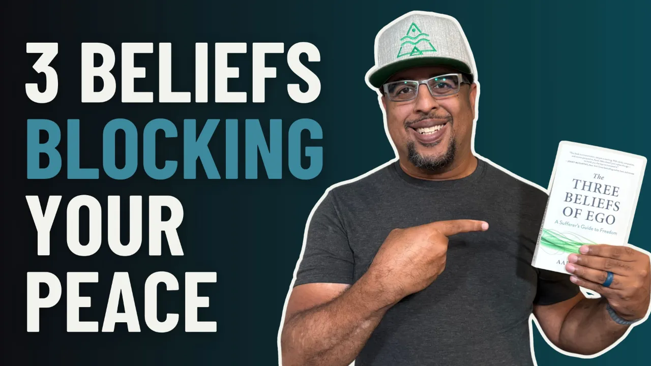 Aaron Abke’s The Three Beliefs of Ego: 3 Beliefs Blocking Your Peace